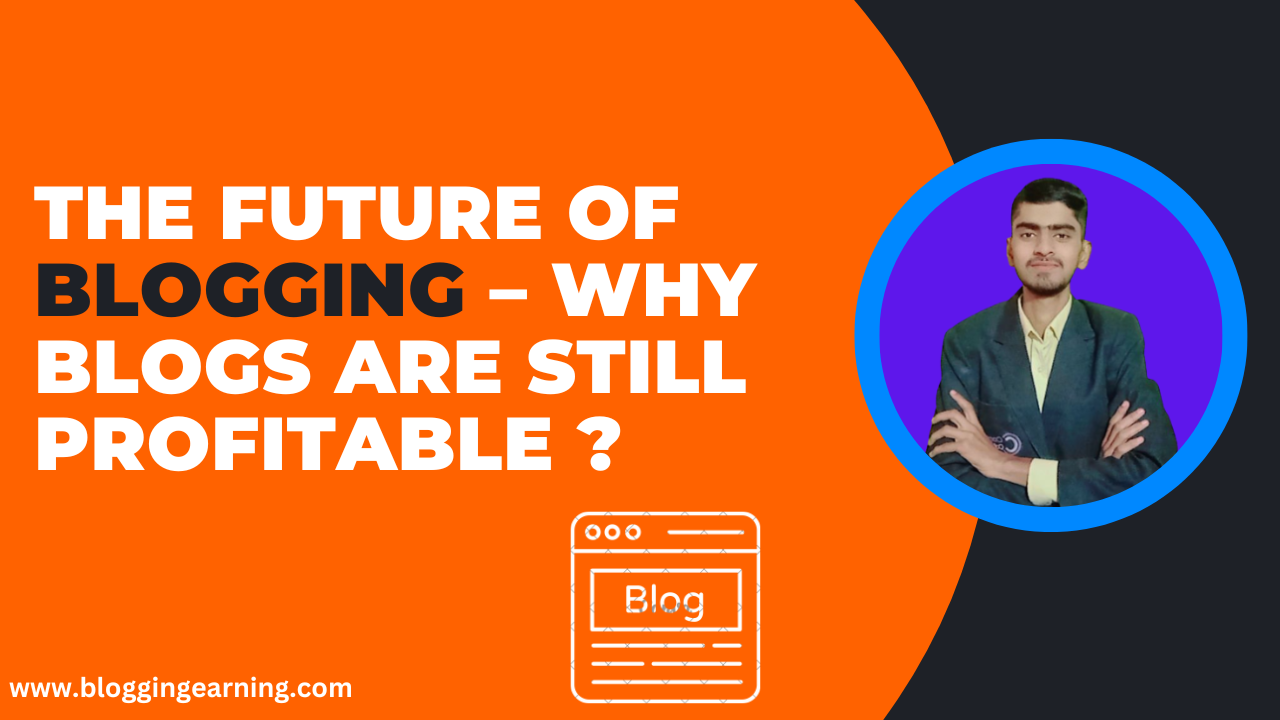 The Future of Blogging – Why Blogs Are Still Profitable ?