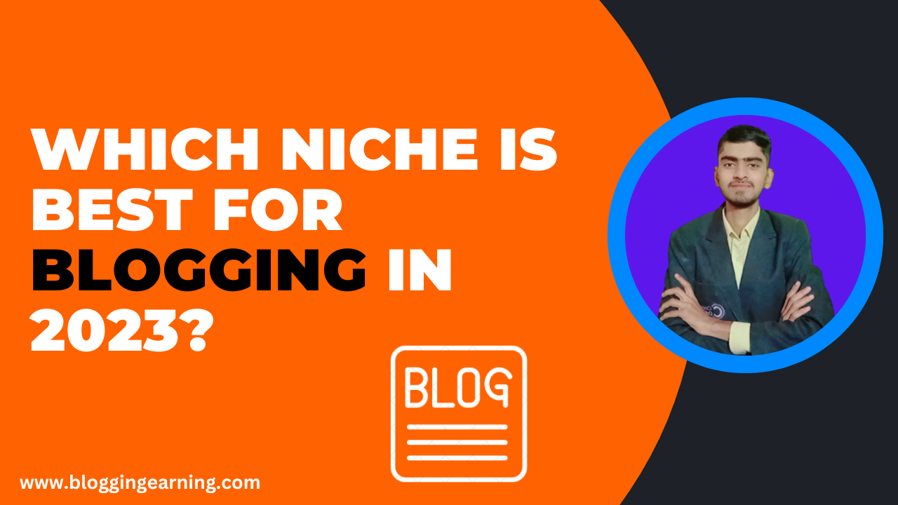 Which Niche Is Best For Blogging in 2023?