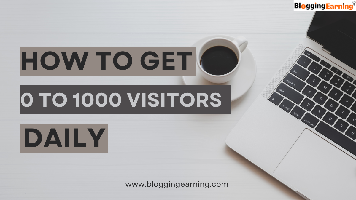 How to get 0 to 1000 visitors daily